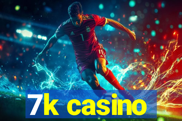 7k casino